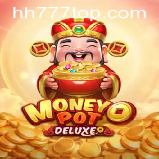 Unveiling MoneyPotDELUXE: An Exciting Game Adventure with HH777